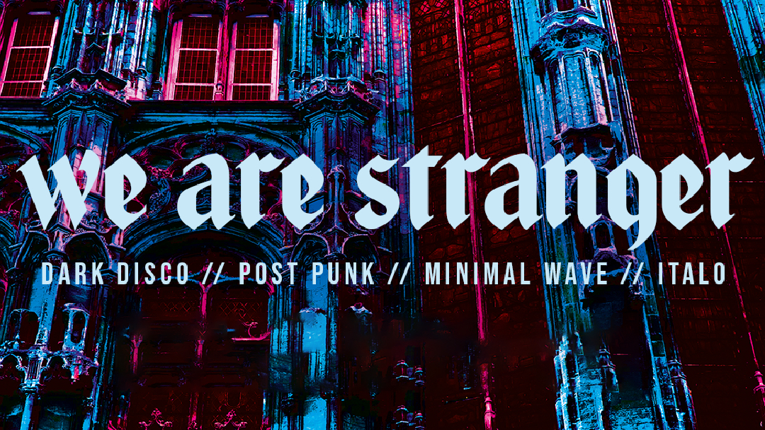 We are Stranger Party Reihe mit Live-Musik am 12.10.24 im HIER IST NICHT DA in Gelsenkirchen. Eine Minimal-Wave-Dark-Disco-Italo-Pop-Post-Punk-Extravaganza 